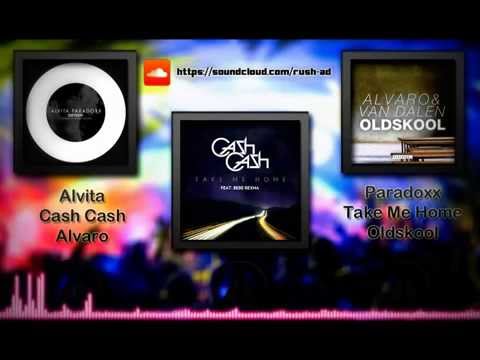 Alvita Vs. Cash Cash Vs. Alvaro - Paradoxx / Take Me Home / Oldskool (Rushad Mashup)