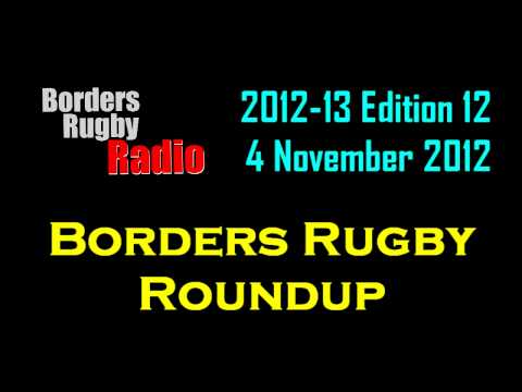 BORDERS RUGBY ROUNDUP 2012-13 - EDITION 12 - 4.11.12