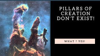 Pillars of Creation don&#39;t exist at all !