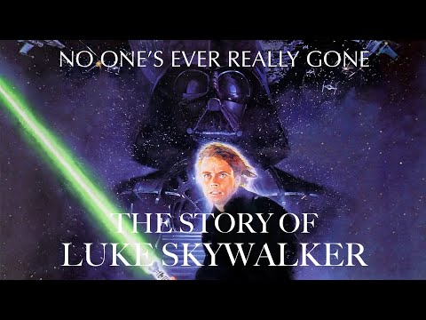 No One's Ever Really Gone - The Story of Luke Skywalker (v2)