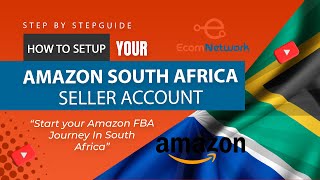 How to Register and Set-up Your Amazon South Africa Seller Account | Amazon FBA | Step-by-Step Guide
