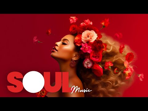Chill Soul Music 🌹 Relaxing Music To Vibe To (Soul Mix)