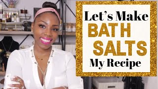 Let’s make bath salts at home! Safe & Vegan Friendly. My recipe.