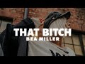 Bea Miller - THAT BITCH (Lyrics)