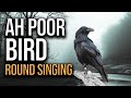 Ah Poor Bird (Round Singing)