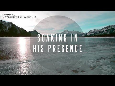 Prodigal | Instrumental Worship | Soaking in His Presence