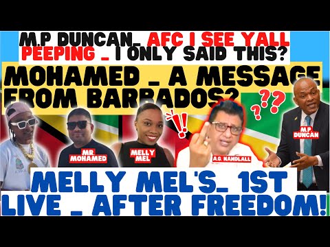 🛑_MELLY MEL'S 1ST LIVE_ SINCE FREE _ A.G. NANDLALL WORDS FOR DE 592 _ M.P. DUNCAN SAID THIS TO AFC?