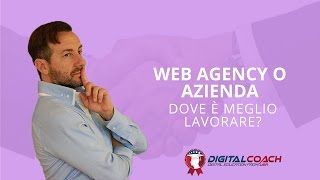 Web Agency o Azienda: dove è meglio lavorare?