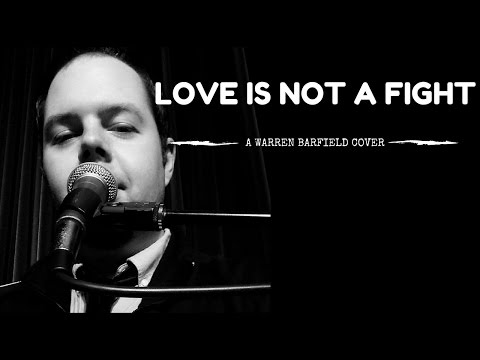 Love is Not a Fight (Warren Barfield Cover)