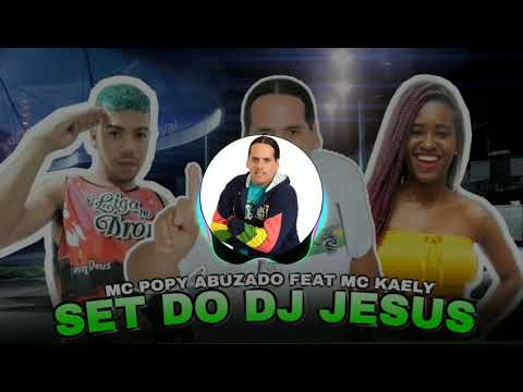Mc Popy Abuzado feat. Mc Kaely - Set do Dj Jesus - #Mcpopyabuzado