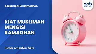 Download lagu Kiat Muslimah Mengisi Ramadhan | Ustadz Ammi Nur Baits mp3