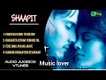 Shaapit Movie Song || Love Songs Audio Jukebox || Romantic Hindi Song❤️ @musiclover