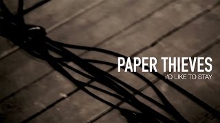 Paper Thieves - I'd Like To Stay video
