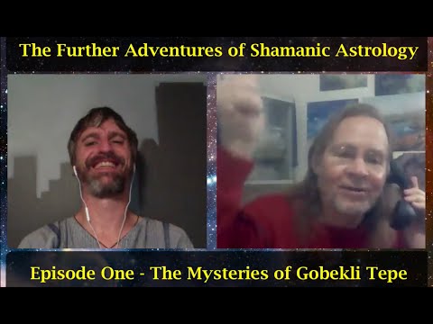 The Further Adventures of Shamanic Astrology - Episode 1 Gobekli Tepe