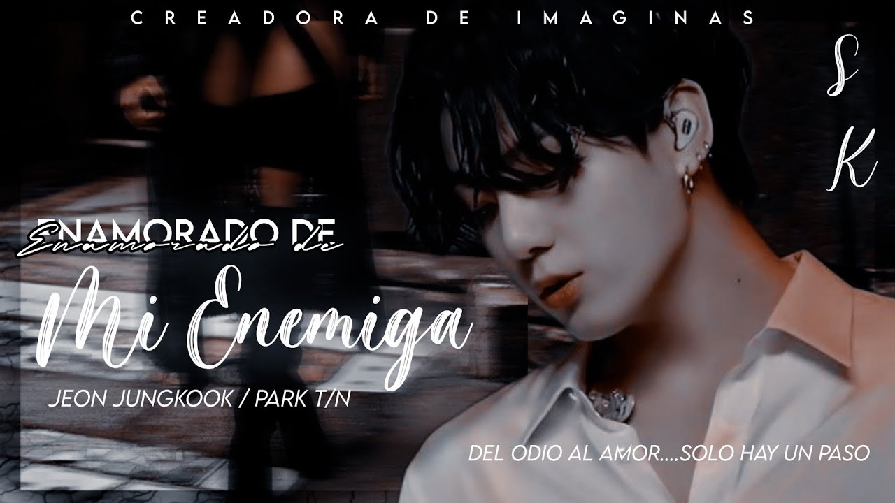 Imagina Con Jungkook ❌¡Enamorado De Mi Enemiga!❌ {Cap 33} "Felices Para Siempre" ¡FINAL!