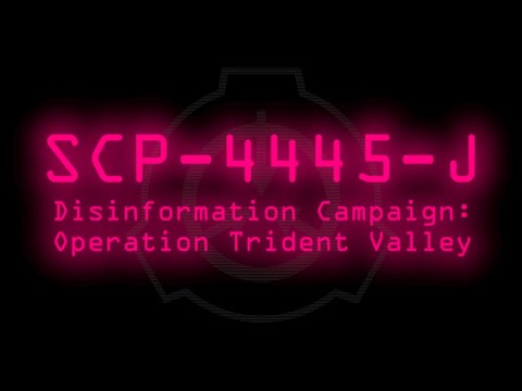 SCP-4445-J - Operation Trident Valley