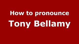 How to pronounce Tony Bellamy