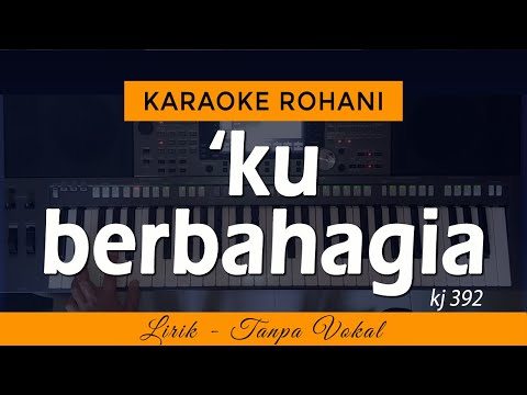 KU BERBAHAGIA Karaoke | KJ 392 - Lagu Rohani
