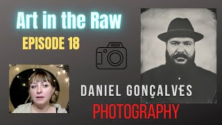 ART in the RAW - Episode 18: DANIEL GONÇALVES | Photography: Exploring Culture Through the Lens video
