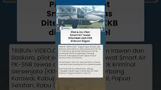 Pilot dan Co Pilot Smart Air Gugur Ditembak KKB di Lapangan Terbang Boven Digoel