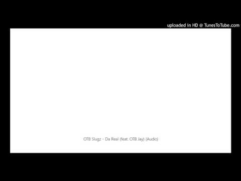 OTB Slugz - Da Real (feat. OTB Jay) (Audio)