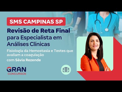 Concurso SMS Campinas SP: Fisiologia da Hemostasia e Testes que avaliam a coagulação