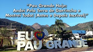 PAU GRANDE HOJE: ANDEI PELA TERRA DE GARRINCHA E MOSTREI TUDO!  (ANTES E DEPOIS INCRÍVEL)