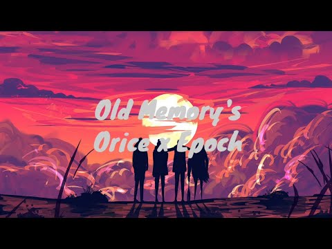 Orice x Epoch - Old memory's (Lyrics)