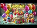 Happy Birthday Amisha Amisha Happy Birthday Song