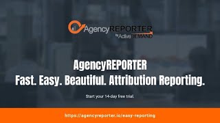 Marketing Attribution, Reports, and Insights - AgencyREPORTER by ActiveDEMAND