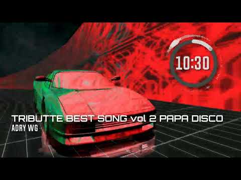 Adry WG - TRIBUTTE BEST SONG MIXTAPE vol 2 PAPA DISCO 2022 ( TIKTOK SOUND )