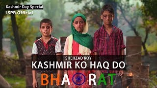 Kashmir ko Haqq do Bharat  Shehzad Roy (ISPR Offic