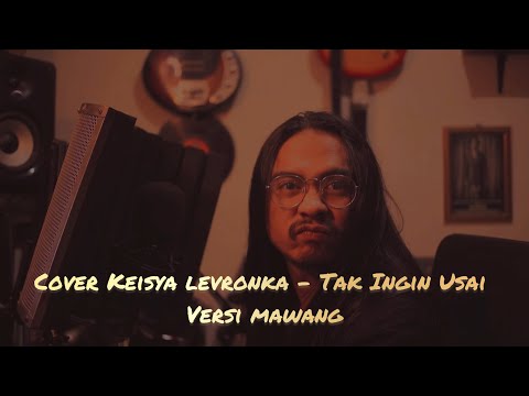 MAWANG COVER / ARANSEMEN KEISYA LEVRONKA - TAK INGIN USAI