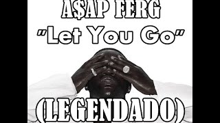 A$AP Ferg - Let You Go [ÁUDIO] (LEGENDADO)