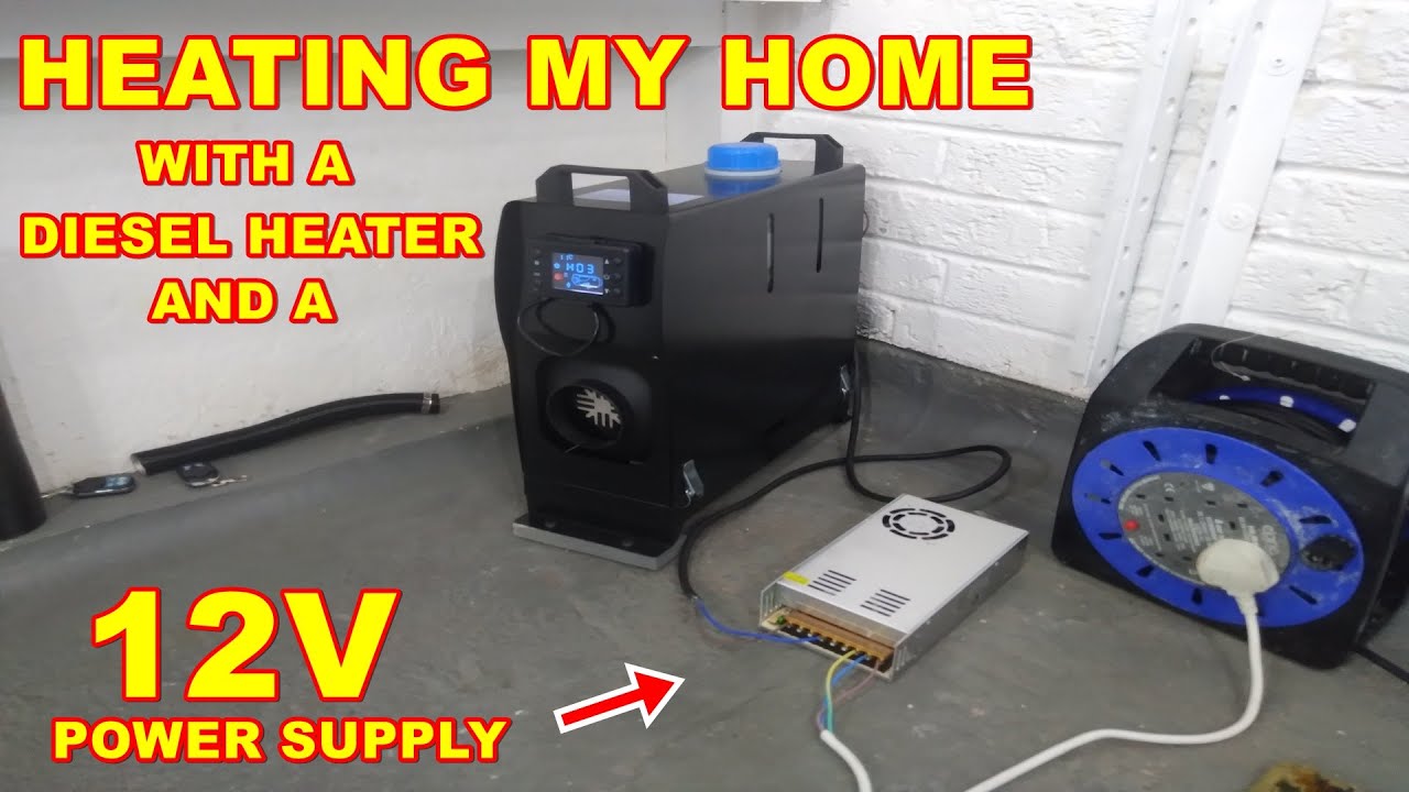 Heating My Home with a Diesel Heater and a 12V Power Supply changing from battery to 240v mains