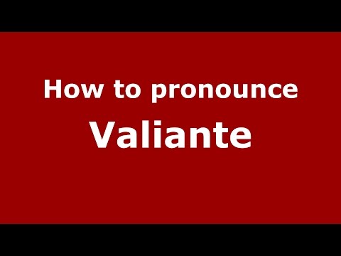 How to pronounce Valiante (Spanish/Argentina) - PronounceNames.com