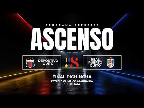 DEPORTIVO QUITO VS. REAL PUERTO QUITO | Final Ascenso Pinchincha