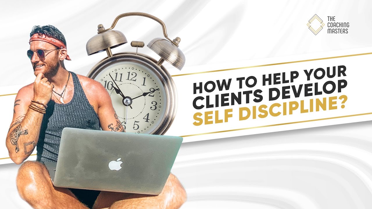 How To Help Your Clients Develop Self Discipline