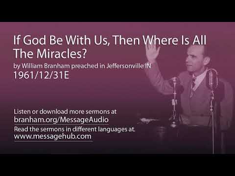 If God Be With Us, Then Where Is All The Miracles William Branham 61 12 31E