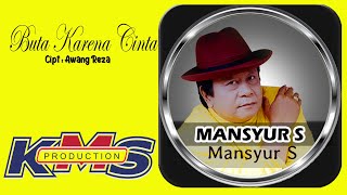 Download lagu Buta Karena Cinta II Mansyur S II KMS Production mp3 Download lagu Buta Karena Cinta II Mansyur S II KMS Production mp3