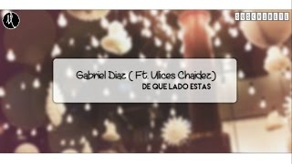 Gabriel Diaz ft. Ulices Chaidez - De Que Lado Estás [LETRA] [Banda 2017]