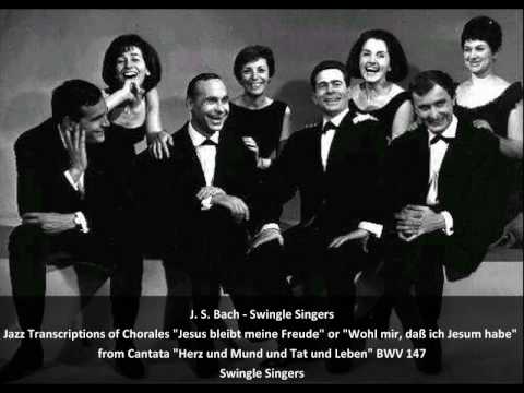 J. S. Bach-Swingle Singers - Transcription of Jesu Joy of Man's Desiring from Cantata BWV 147