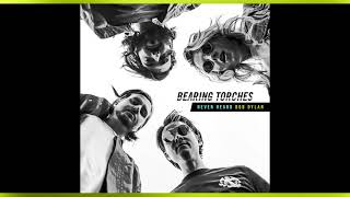 Bearing Torches | "Never Heard Bob Dylan" (Official Audio)