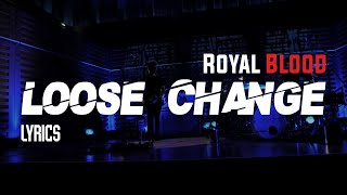 Royal Blood - Loose Change [Lyrics]