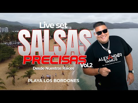 Live Set Salsas Precisas Vol. 2 Dj Alexander Ramos Desde Nuestras Raices Playa Los Bordones