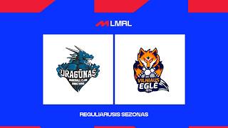 LMRL. Klaipėdos „Dragūnas“ - Vilniaus „Eglė“