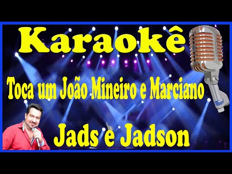 Karaokê Toca um João Mineiro e Marciano - Jads e Jadson