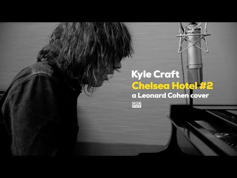 Kyle Craft -  Chelsea Hotel #2  (Leonard Cohen cover)