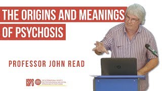 John Read: The Origins and Meanings of Psychosis