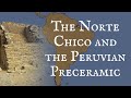 The Norte Chico and the Peruvian Preceramic